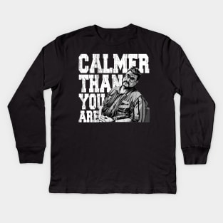 Calmer-than-you-are Kids Long Sleeve T-Shirt